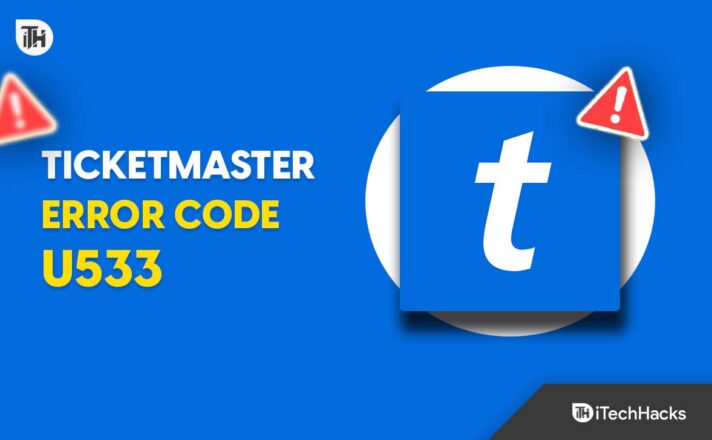 Top 7 Ways To Fix Ticketmaster Error Code U533