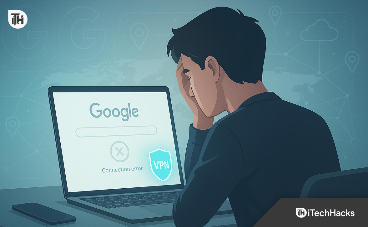 How to Fix Google Search Not Working with VPN Connection
