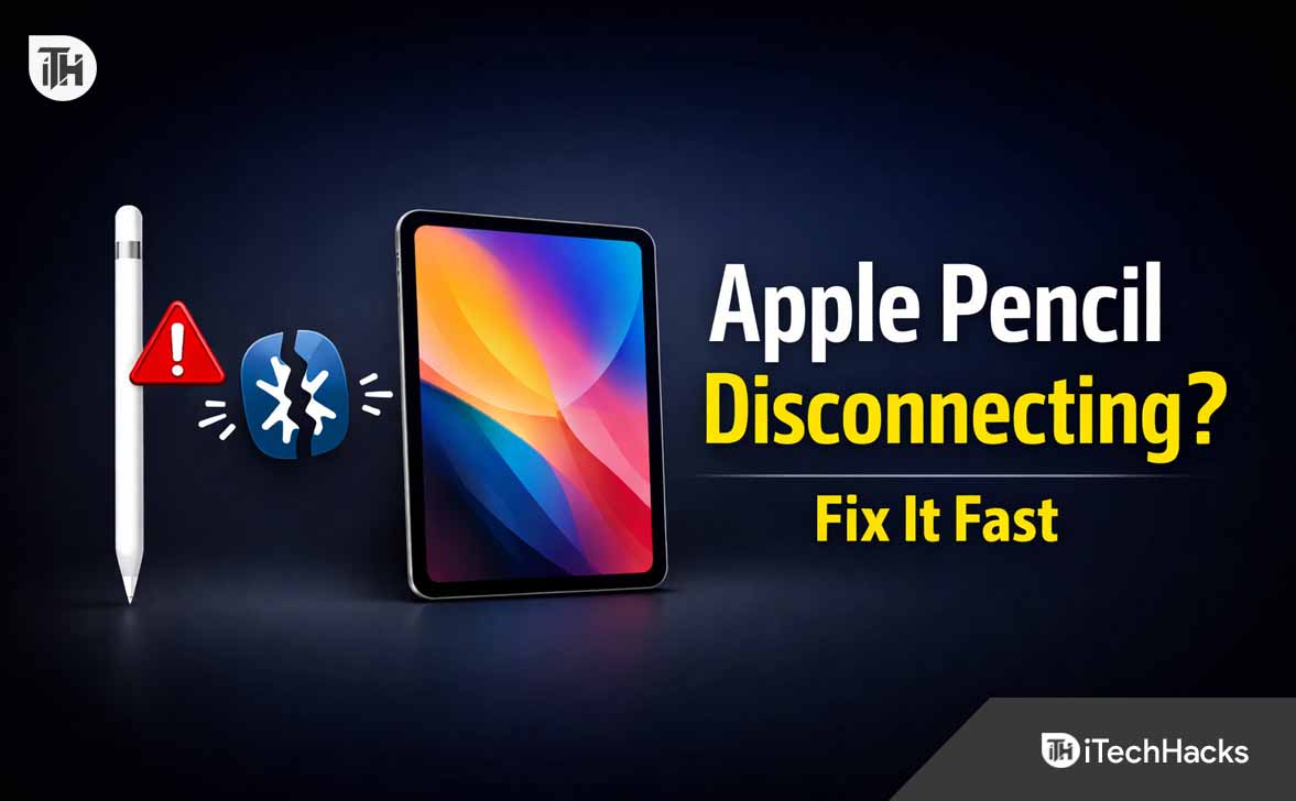 Apple Pencil Keeps Disconnecting? Fix the Problem on Any iPad