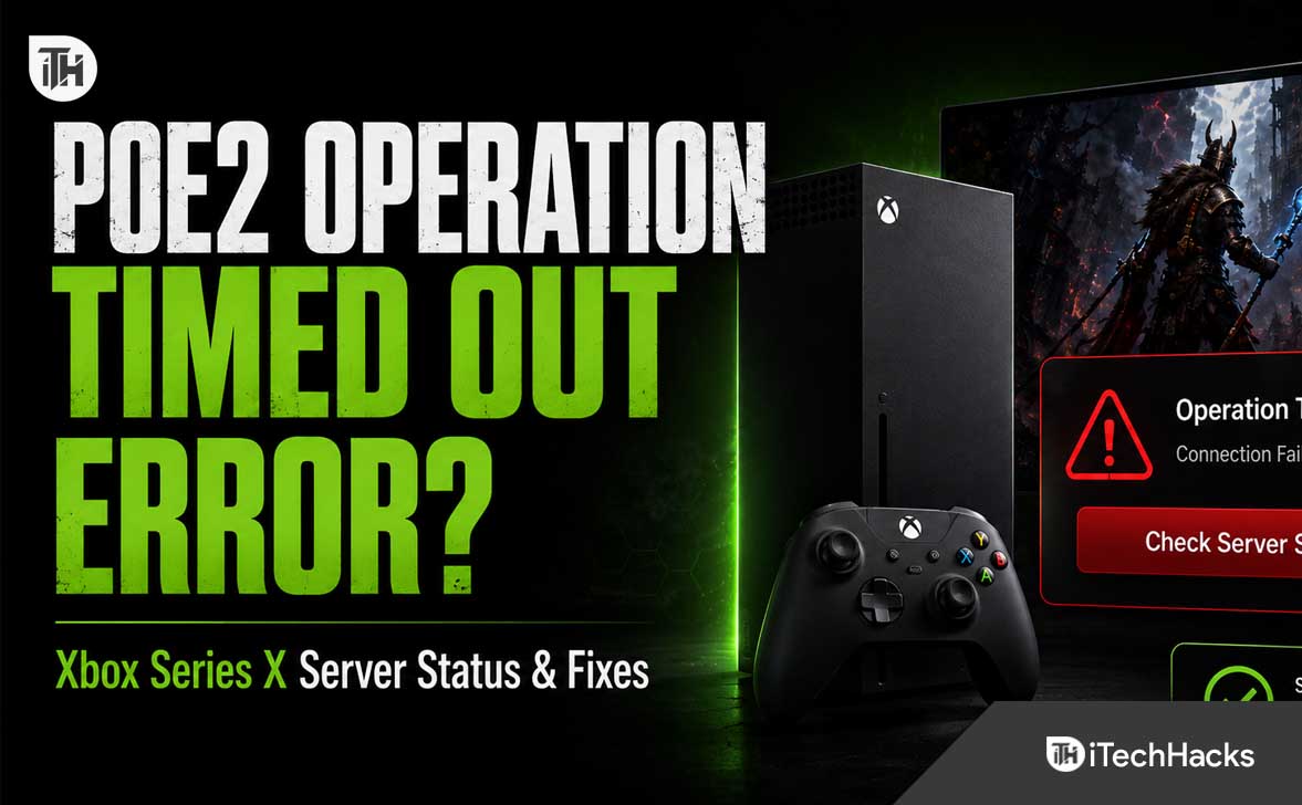 POE2 Operation Timed Out Error on Xbox Series X? Check Server Status & Fix It