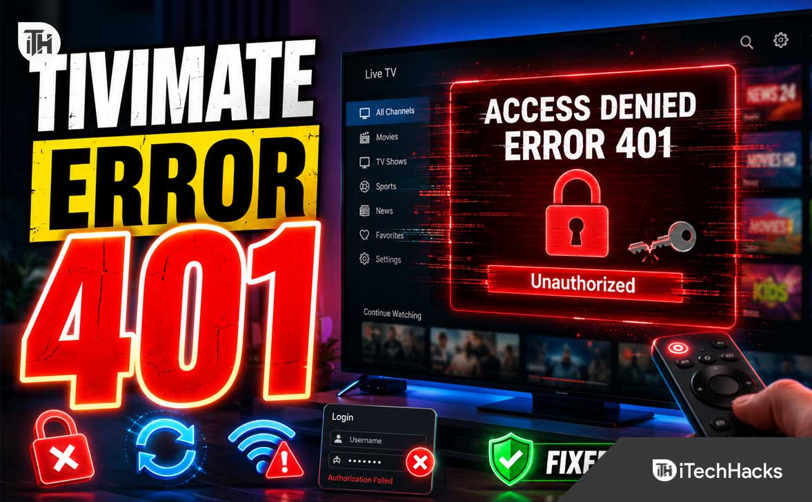 TiviMate Error Code 401: 8 Proven Fixes for Unauthorized IPTV Access