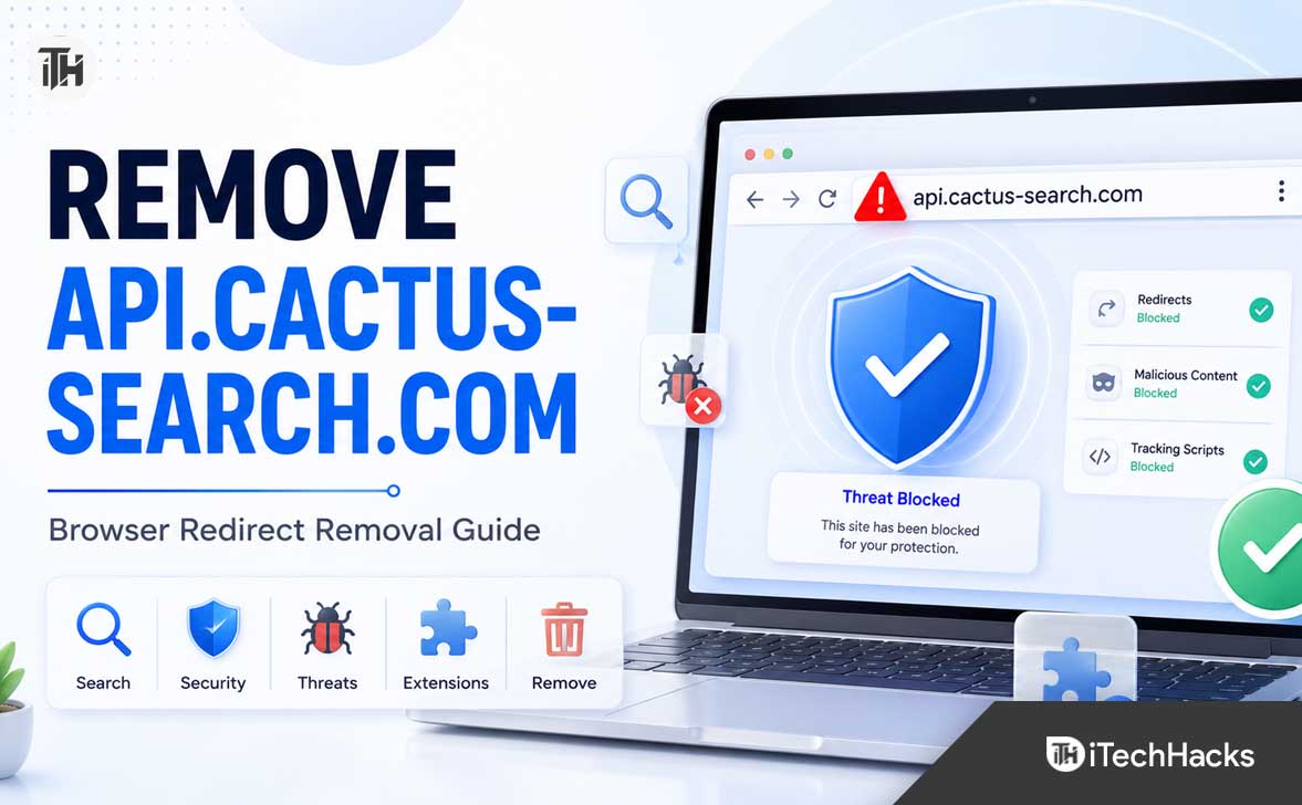 How to Remove api.cactus-search.com from Chrome, Edge & Firefox