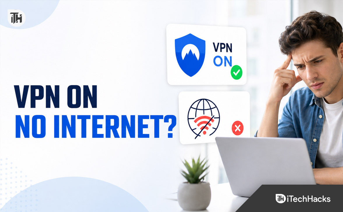 How to Fix VPN Connected but No Internet on Any Device