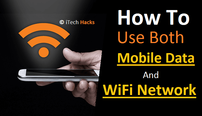 How To Use Mobile Data and WiFi Network Simuntanesly