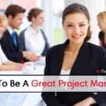 How To Be a Great Project Manager