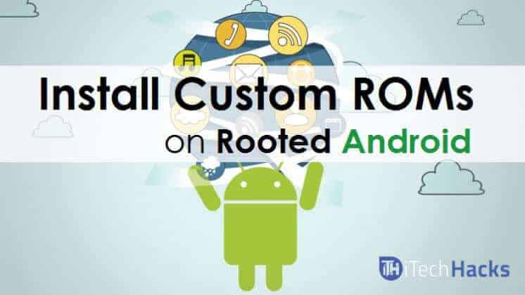 How To Flash/Install Custom ROMs On Your Android (Safely With Backup)