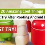 20+ Cool Android Hacks Must Try After Rooting Your Android Device