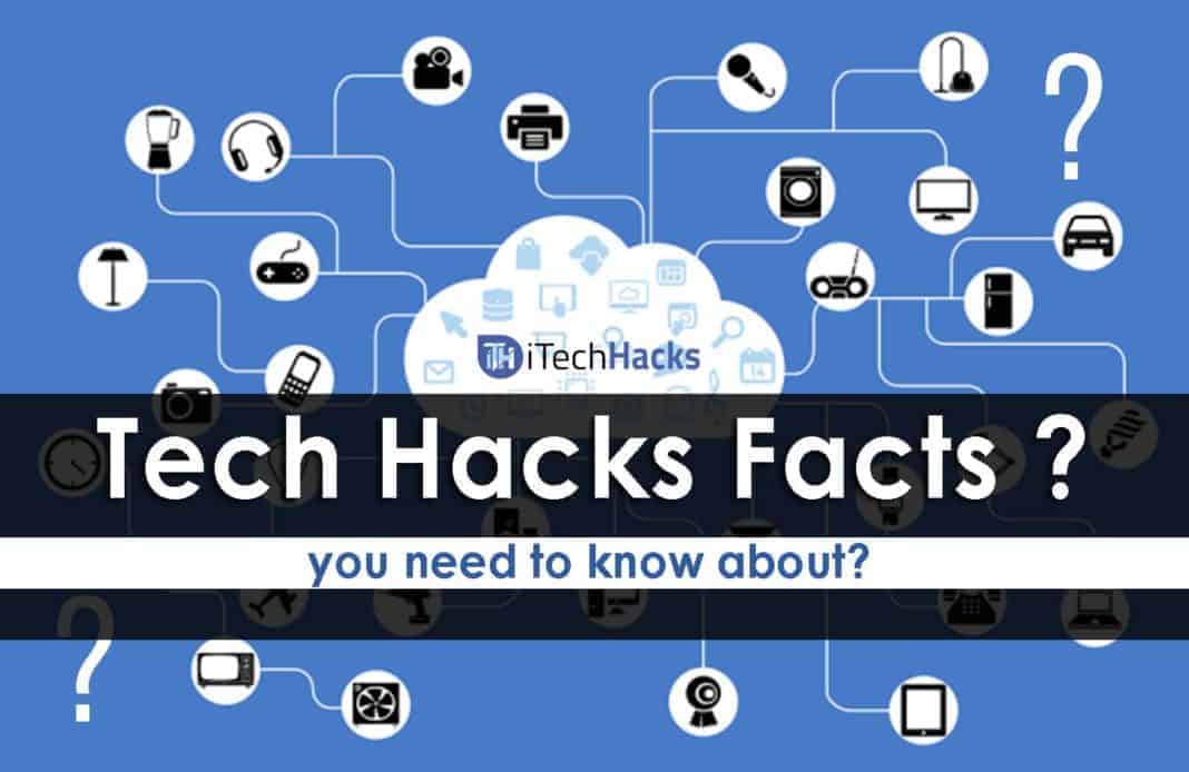 Tech Hacks & Facts That You Need To Know About in 2020?