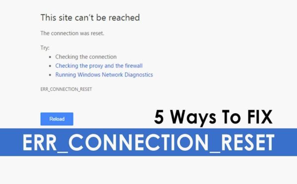 How To Fix ERR CONNECTION RESET Issue On Windows