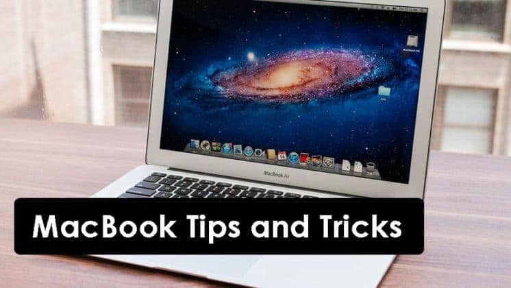 Best MacBook Tips and Tricks that you need to know About