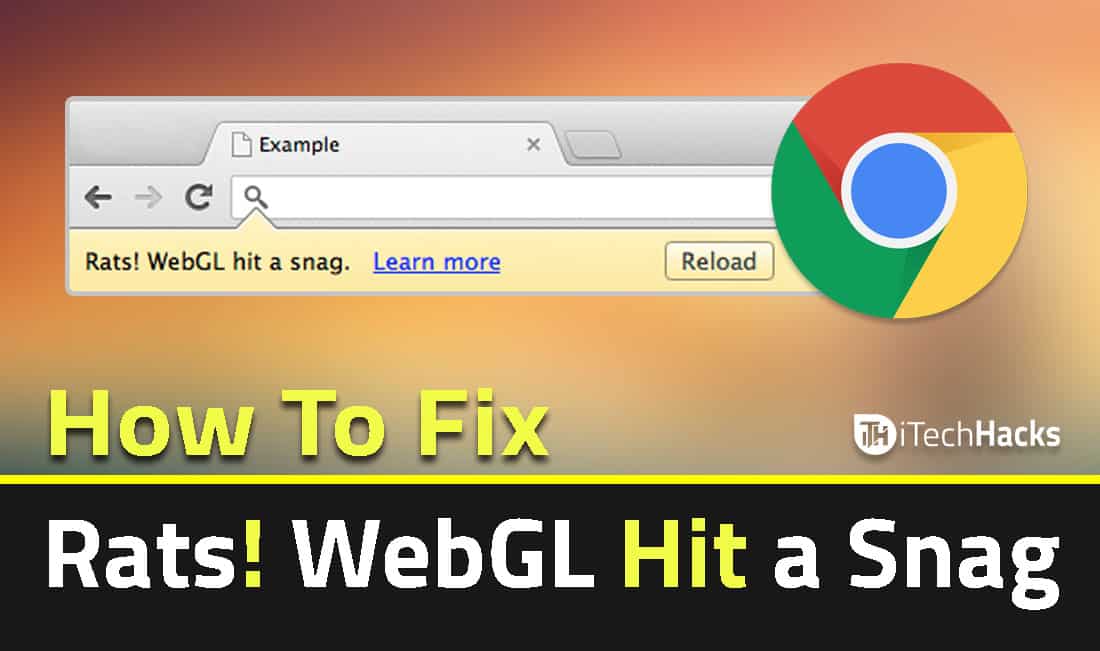 How To Fix "Rats webGL Hit a Snag" in Chrome Browser 2018 | itechhacks.com