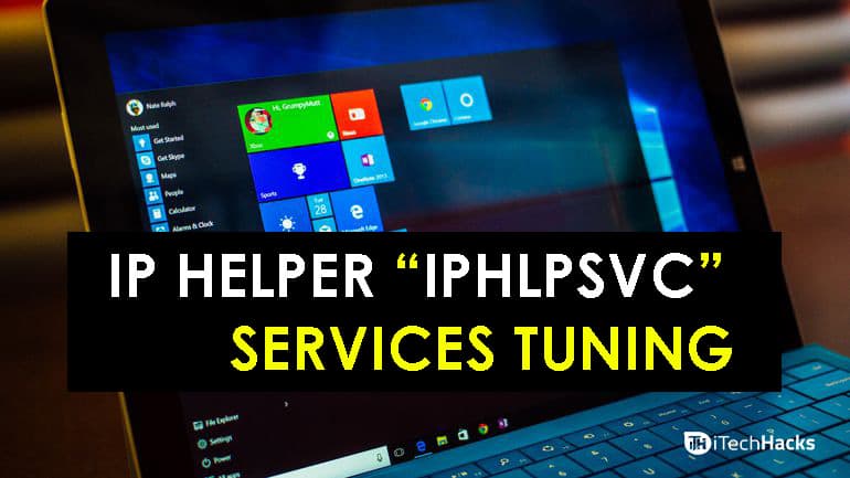 How To IP Helper “IPHLPSVC” Services Tuning in Windows 7/8/10