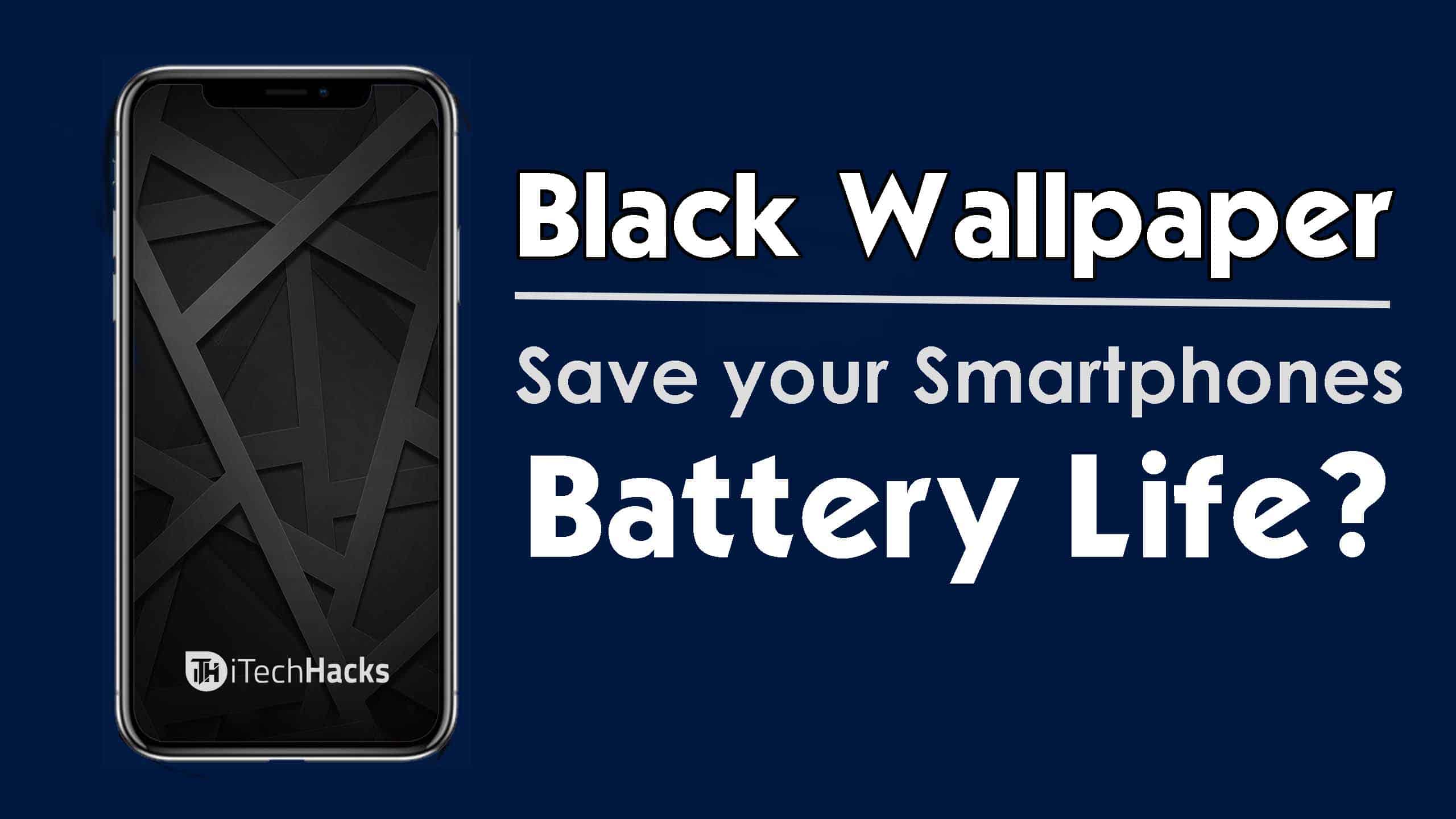 How Black Wallpaper Can Save your Android Battery?