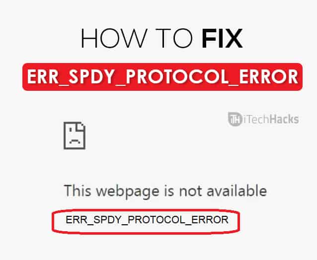  4 Methods  Fix ERR SPDY PROTOCOL ERROR in Chrome  2021  - 33