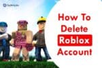 How To Delete Your Roblox Account 5 Methods How To Delete A Roblox Account 150x100