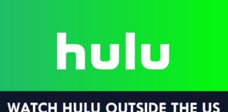 How To Unlock and Watch Hulu Outside the US