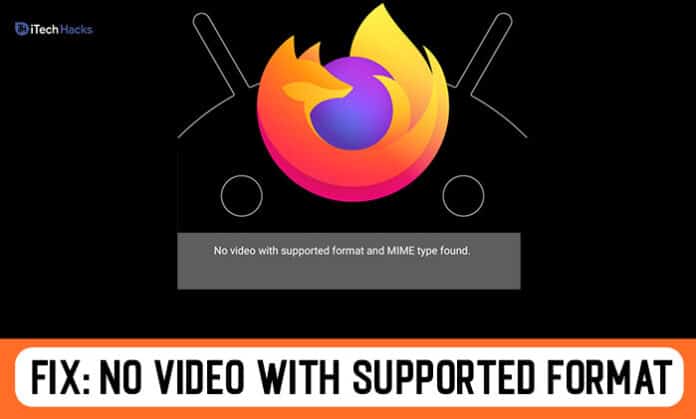 Fix 'No Video With Supported Format, Mime Type Found' Error