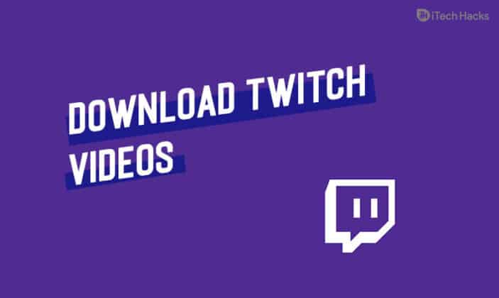 How to Download Videos from Twitch (New Methods)