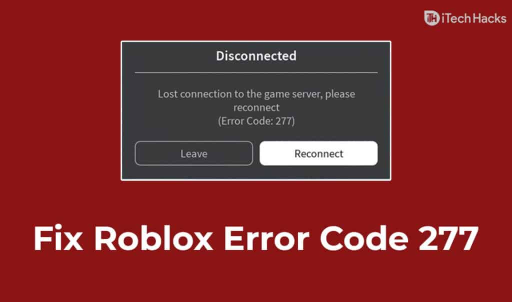 Top 5 Ways to Fix Roblox Error Code 277