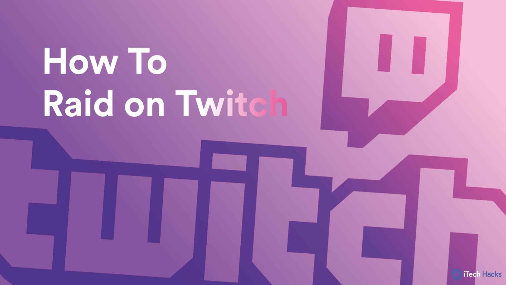 How To Raid On Twitch Step By Step Guide To Raid On Twitch