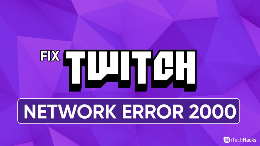 Top 5 Ways to Fix Twitch Network Error 2000 on Chrome (Working)