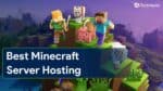 Top 6 Best Free Minecraft Server Hosting In 2024