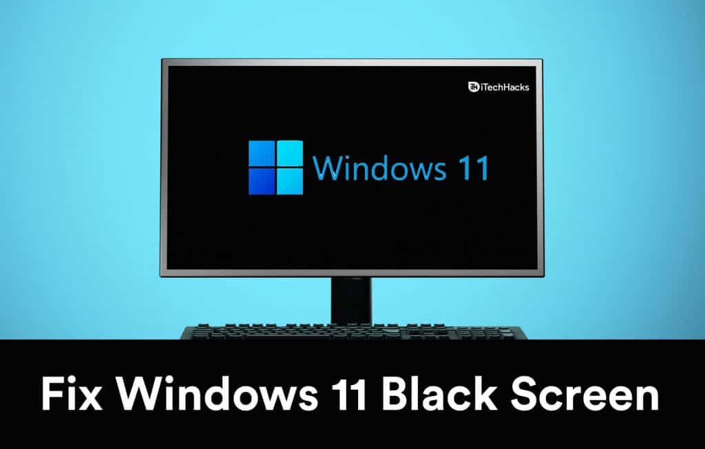 How To Fix Windows 11 Black Screen Issues (4-Methods) (4-Methods)