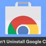 How To Fix Windows 11 Can't Uninstall Google Chrome