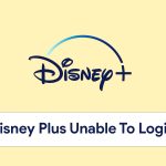 How To Fix Disney Plus Unable To Login Issues