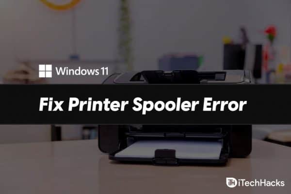 8 Ways To Fix Windows 11 Printer Spooler Errors In 2024