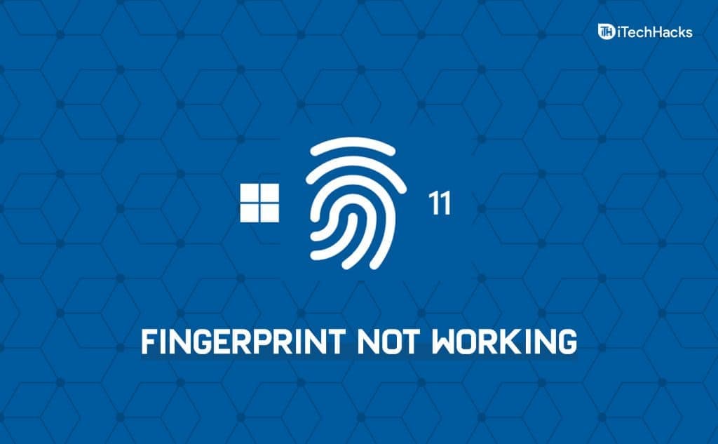 6 Quick Fixes For Fingerprint Sensor Not Working In Windows 11