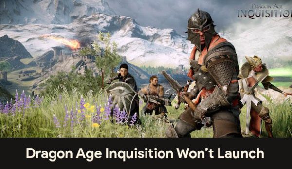 Fix Dragon Age Inquisition Won’t Launch In Windows 10/11 (Guide)