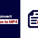 How To Convert Videos to MP4 in 2021