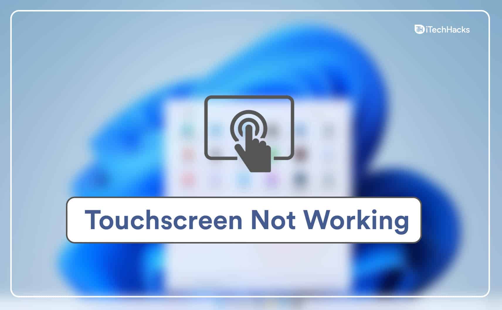 how-to-fix-touchscreen-not-working-in-windows-11-haktechs