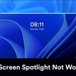 How to Fix Lock Screen Spotlight Not Working in Windows 11 How to Fix Windows 11 Lock Screen Spotlight Not Working