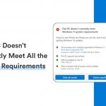 Fix “This PC Doesn’t Currently Meet All the System Requirements for Windows 11” Error