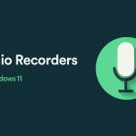 Top 10 Best Audio Voice Recorder for Windows 11 PC Top 10 Best Audio Voice Recorders for Windows 11 PC