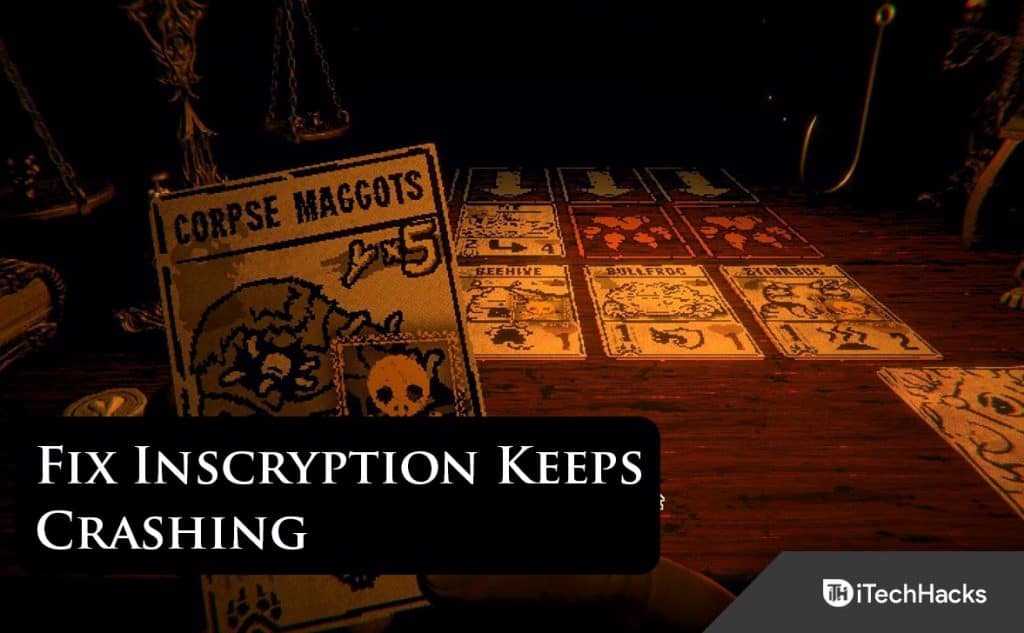 8 Ways to Fix Inscryption Keeps Crashing Startup Error on PC