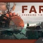 Far Changing Tides Keeps Crashing on PC Startup