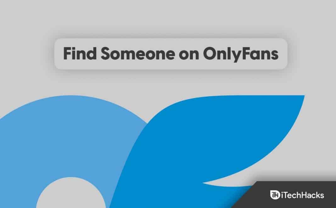 How to Find Someone on OnlyFans with 4 Easy Ways in 2026
