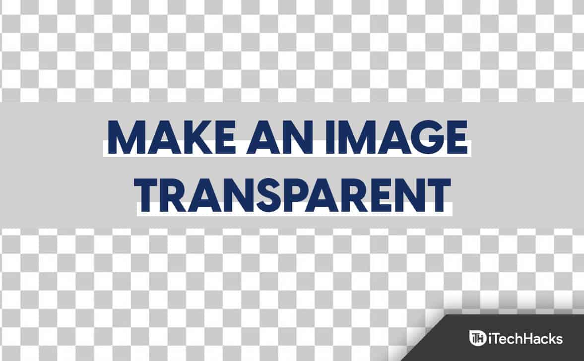 How to Make an Image Transparent on Windows and Mac