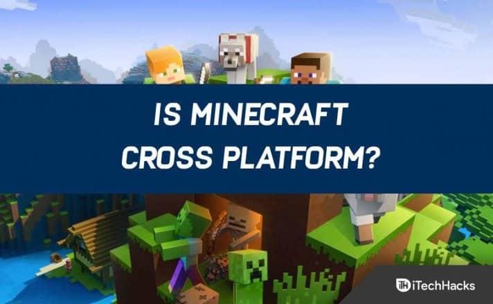 Is Minecraft Cross Platform In 2024 Xbox One PC Nintendo PS4   Is Minecraft Cross Platform 712x440 