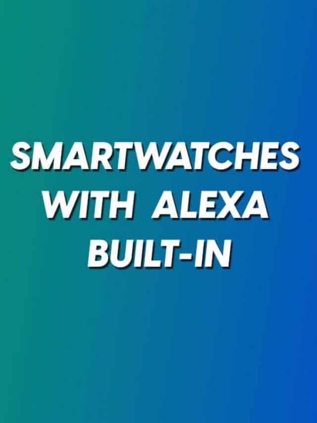 Best Smartwatches with Amazon Alexa Built-in 2022