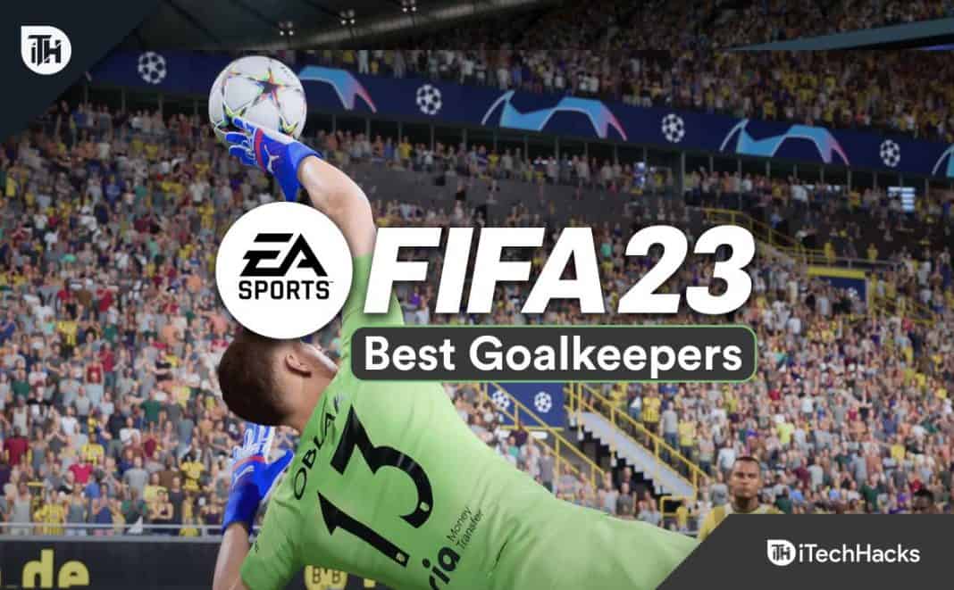 Top 20 Best Goalkeepers GK In FIFA 23