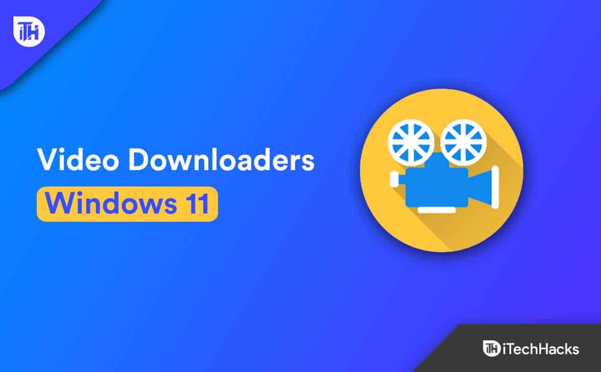 Top 12 Best Video Downloaders for Windows 11
