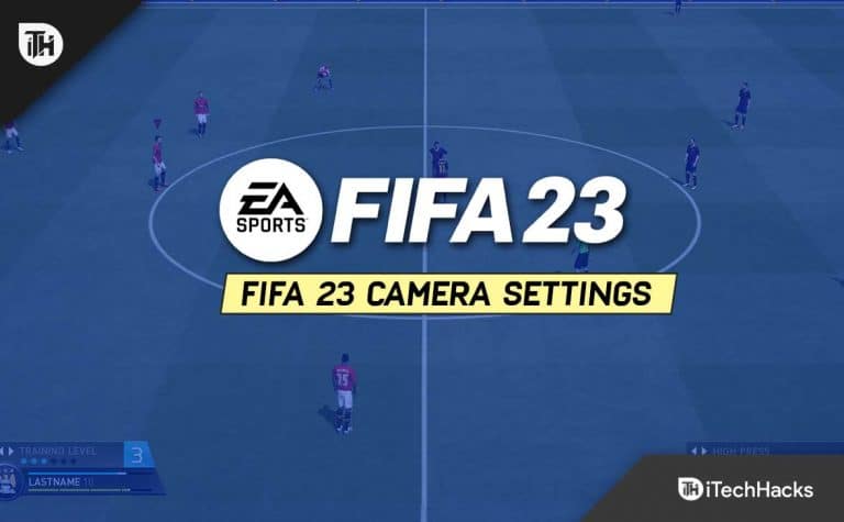 Best FIFA 23 Camera, Gameplay Settings (Expert-Recommended)