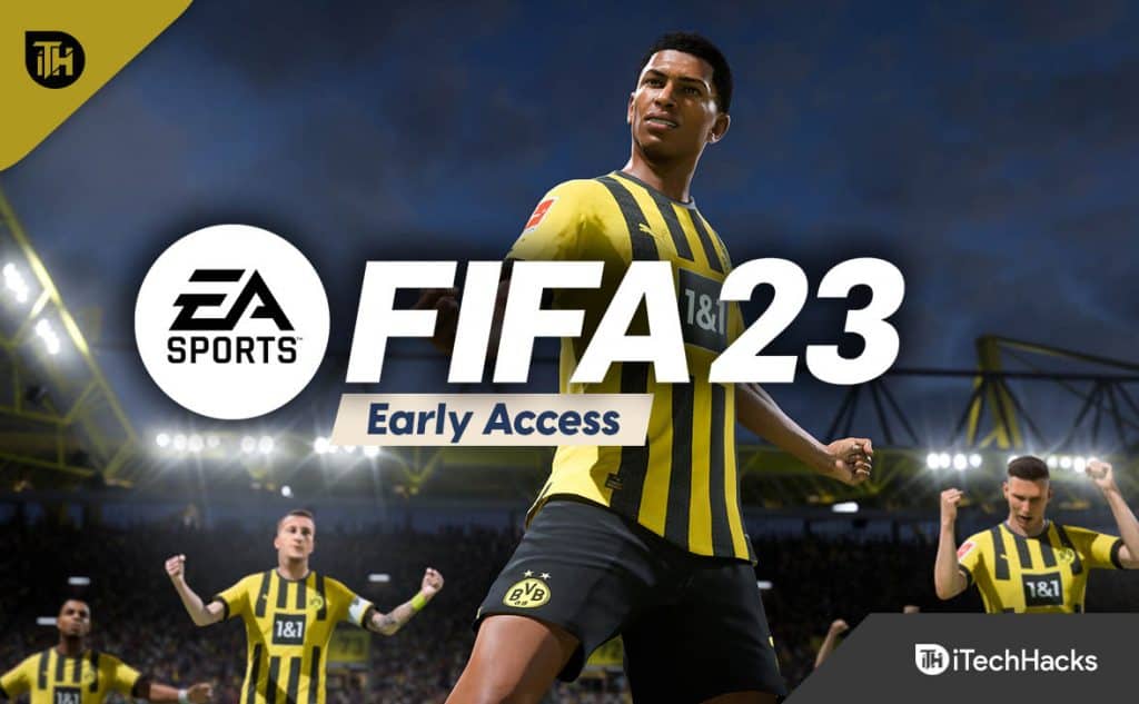 8 Ways to Fix FIFA 23 Early Access Not Working on Steam