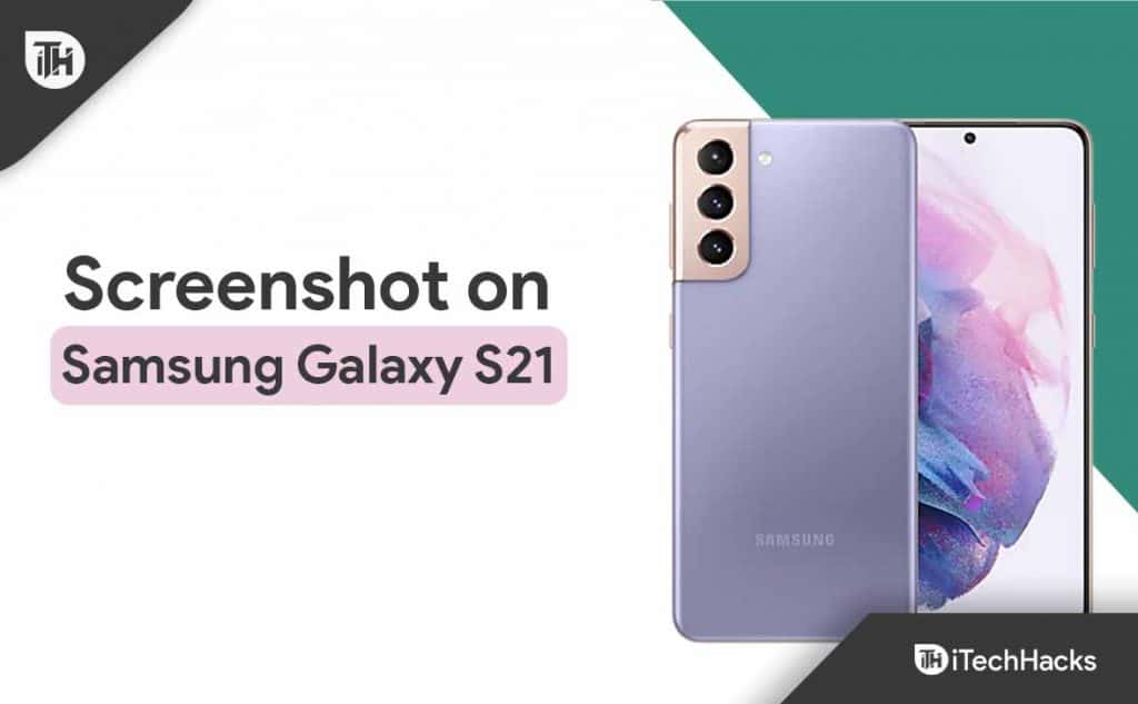 How to Take Screenshot on Samsung Galaxy S21/S21 Ultra