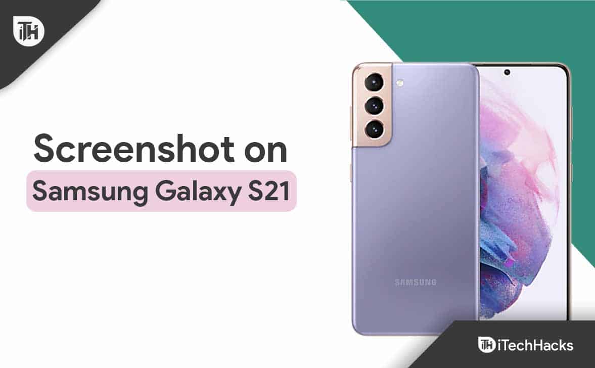 How To Take Screenshot on Samsung Galaxy S21/S21 Ultra