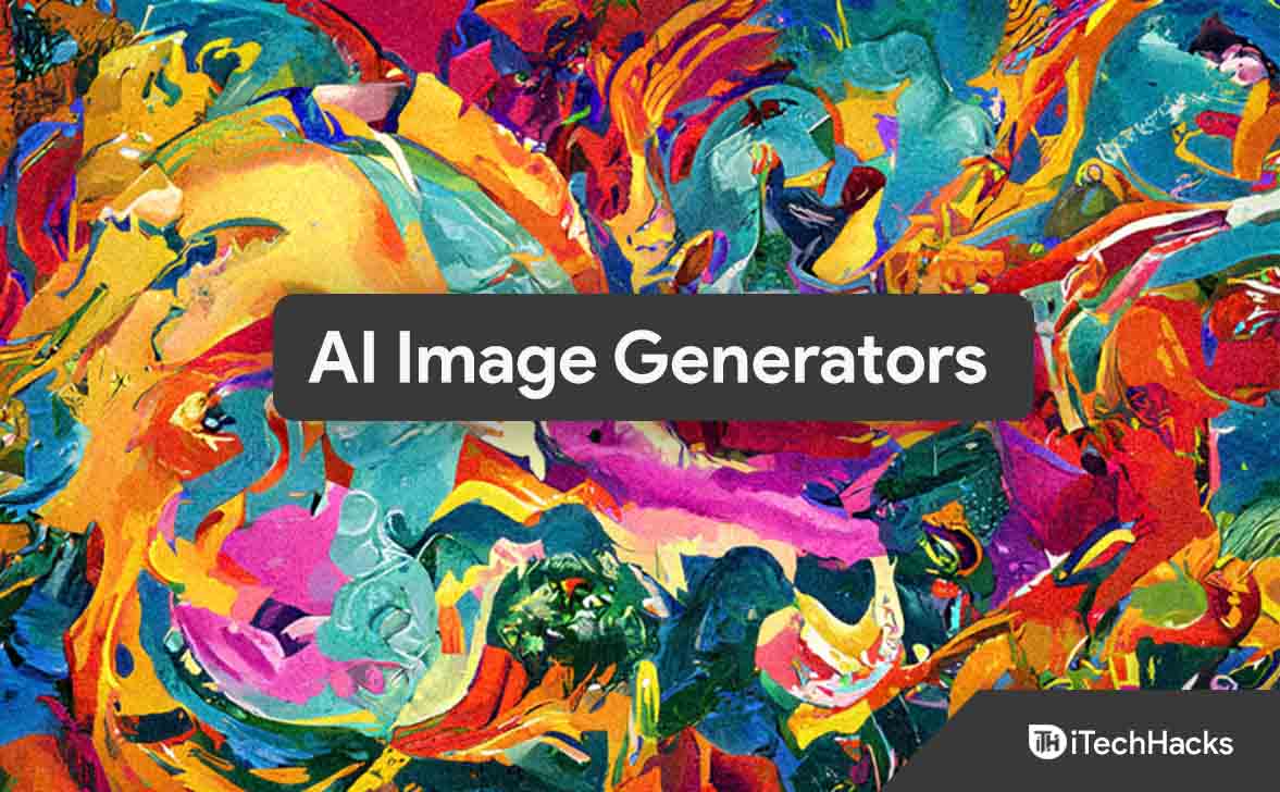 Top 7 Best Ai Image Generators Arts For Free Of 2023 itechhacks